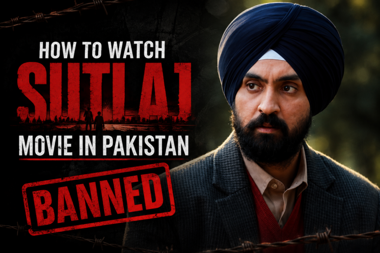 How to Watch the Banned Movie Satluj in Pakistan how to watch sutlaj movie in pakistan diljit dosanjh